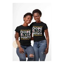 dope black daughter shirt, black owned clothing, gift for black daughter, mother daughter matching shirts