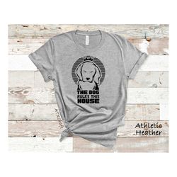 the dog rules this house,  dog mom, dog dad, dog lover shirt, dog lover gift, dog lover, dog shirts, dog lover gift, pet