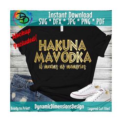 Hakuna Mavodka SVG File, It Means No Memories SVG, Vodka svg, Vodka, Funny Vodka quote, Vodka Sayings, Cricut svg, Cut F
