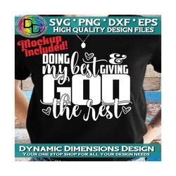 doing my best and giving god the rest svg, christian, religious, god, jesus, give it to god, dxf, eps, digital design, c