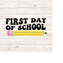 first day of school svg/png schools back in svg back to school svg retro wavy words svg teacher svg