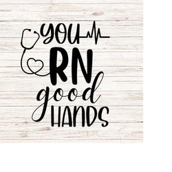 you rn good hands svg registered nurse svg nurse appreciation gift svg/png digital files download seamless clipart trans