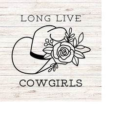 long live cowgirls svg hat floral svg country girl western southern svg/png clip art digital file download instant trans