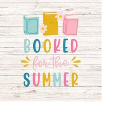 booked for the summer svg books summer schools out book worm teacher svg/png digital files download seamless clipart tra