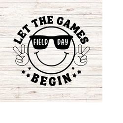 field day let the fun begin svg school field day svg end of year svg teacher svg/png digital files download clipart tran