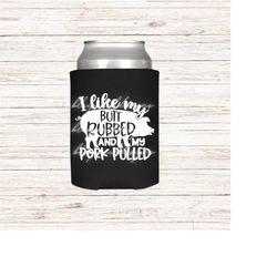 i like my butt rubbed and my pork pulled can cooler, bbq gift, funny barbeque, drink sleeve