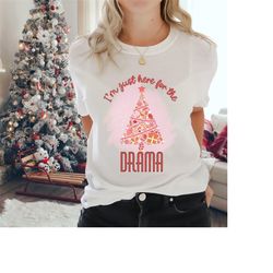 Sarcastic xmas t-shirt for women, Funny Christmas Shirt for Men, I'm just here for the drama, Pink Tree design.