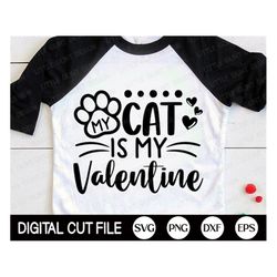 my cat is my valentine svg, valentine's day svg, hearts, love pet png, cat mama, valentines cut file, dog mom shirt, svg