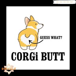 guess what a corgi butt svg