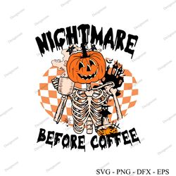nightmare before coffee pumpkin skeleton halloween svg