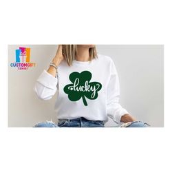 Lucky Sweatshirt, Four Leaves Clover, St Patrick's Day, Celebration Shirt, Green Day, Unisex Shirt, Shamrock Shirt, Luck