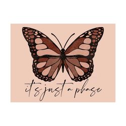 Its Just A Phase Butterfly PNG sublimation design download, butterfly png, png for girls, little girl sublimation design