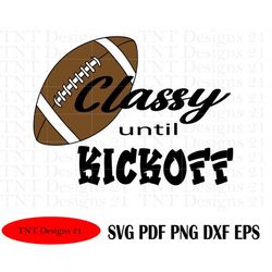 classy until kickoff, football mom svg, boy, mama, mom, football svg, mom svg, mama svg, football, sport, shirt, fall sv