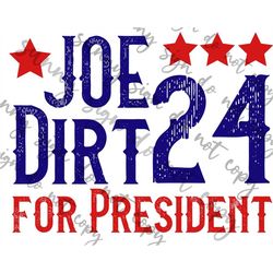 dirt for president 24 sublimation 2 png 1 svg instant downloads memorial day 4th of july