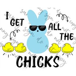 i get all the chicks easter png instant download peeps