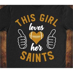 this girl loves her saints svg, saints svg, saints girl svg, saints football svg