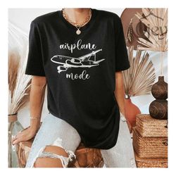 Airplane Mode Shirt, Airplane Shirt, Vacation Shirt, Travel Shirt, Adventurer Gift, Gift for Traveler, Traveler Shirt, G