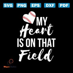 my heart is on that field baseball svg, sport svg, baseball field svg, baseball svg, love baseball svg, baseball heart s