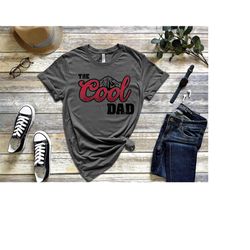 The Cool Dad Shirt, Dad The Legend Shirt, Best Dad Ever Shirt, Fathers Day Shirt, Best Dad Shirt, The Cool Dad Sweatshir