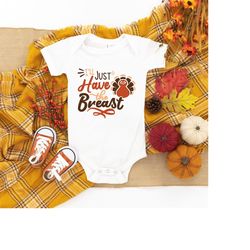 ill just have the breast baby, thanksgiving bodysuit | first thanksgiving bodysuit | cute thanksgiving outfit | kids tha