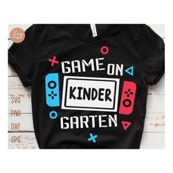 game on kindergarten svg, first day of kindergarten svg, back to school svg, first day of school svg, boy school shirt s