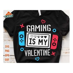 gaming is my valentine svg, funny valentines svg, kids valentine svg, gaming lover svg, video game valentine svg, boy va