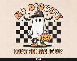 no diggity bout to bag it up png, cool ghost png, retro ghost png, retro halloween design, spooky halloween shirt sublim
