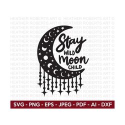 stay wild moon child svg, moon and stars svg, positive vibes svg, crescent moon svg, moon quotes svg, cut file cricut, s