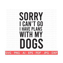 I Have Plans With My Dogs, Dog SVG, Fur Mom svg, Dog Mom svg, Dog Mama svg, Paw Prints, Dog Quotes, paw svg, Dog Lover s