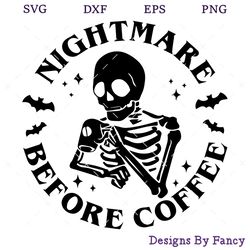 Nightmare Before Coffee SVG, Skeleton Drink Coffee SVG, Happy Halloween SVG