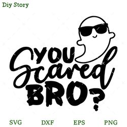 you scared bro svg, funny ghost svg, halloween svg