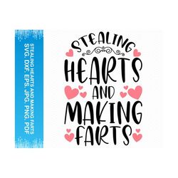 stealing hearts and making farts svg, valentine svg toddler svg, valentines svg onesie svg, valentines png files, baby b