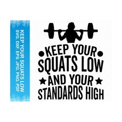 keep your squats low and your standards high svg, workout svg, fitness svg, gym svg clipart, strong woman svg, cricut sv