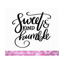 Sweet SVG, Kind SVG, Humble SVG, Kindness svg, Self Love, Positive quote, Motivational quote, Inspirational Quote Svg, C