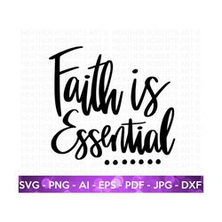 faith is essential svg, faith svg, jesus christian svg, scripture svg, bible verse svg, religious svg, christian svg, je