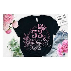 53 and fabulous svg, 53 birthday, 53 fabulous cut file, 53 birthday gift svg, 53 rose foil birthday