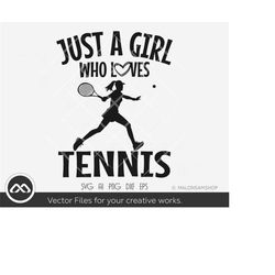 tennis svg just a girl who loves tennis - tennis ball svg, tennis mom svg, silhouette, cut file, png, dxf
