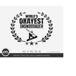 snowboard svg world's okayest snowboarder - snowboarding svg, snowboard svg, winter sport svg, png, cut file