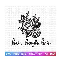 live laugh love svg, spring svg, easter svg, rose svg, love svg, flower svg ,spring quotes,cut file cricut, hand-lettere