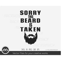 sorry this beard is taken svg- love png, funny quotes svg, for beard lovers
