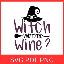 witch way to the wine svg, halloween svg, halloween witch, wine witch, wine svg, halloween svg, witch hat, witch way svg