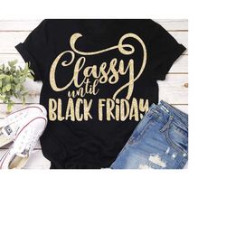 black friday svg, classy until black friday, svg, thanksgiving svg, black friday sayings, svg, download, black friday, s