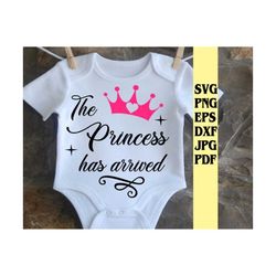 the princess has arrived svg png eps dxf jpg pdf/princess svg/baby svg/baby girl svg/baby girl announcement svg/baby gir