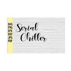 serial chiller svg png eps dxf jpg pdf/serial chiller svg/chill svg/chiller svg/sloth svg/very chill svg/friend svg/and