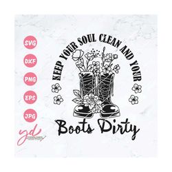 keep your soul clean & your boots dirty svg png | floral boots svg | wildflower svg | country cowboy cowgirl svg | weste