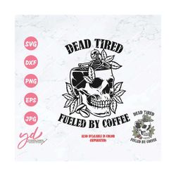 dead tired fueled by coffee svg | caffeinated svg | skeleton coffee svg | spooky mom shirt | coffee skull svg | coffee l