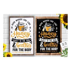 kind words are like honey svg, bee svg, sunflower svg, honey bee svg, honey svg, bee quotes svg,