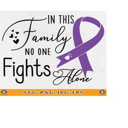 In This Family No One Fights Alone Svg, Cancer Awareness SVG, Cancer SVG Designs, Cancer Shirt SVG Sayings, Cut Files Fo