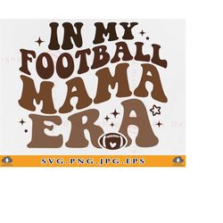 football mama svg, in my football mama era svg, funny football mom shirt svg, football mama gifts, retro football,cut fi