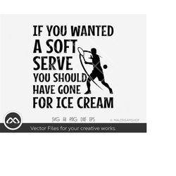 tennis svg if you wanted a soft serve - tennis svg, tennis ball svg, tennis racket svg, tennis for lovers